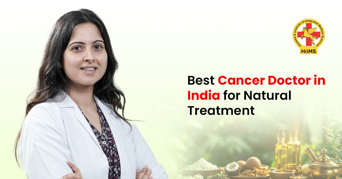 Choosing the Best Cancer Doctor in India for Natural Care: A Practical Guide